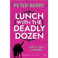 Lunch with the Deadly Dozen A brand new totally brilliant cozy crime novel by Berry, Peter, 9781916978683