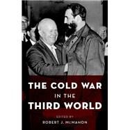 The Cold War in the Third World by McMahon, Robert J., 9780199768684