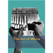 The Art of Mbira by Berliner, Paul F., 9780226628684