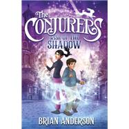 The Conjurers #1: Rise of the Shadow by Anderson, Brian, 9780553498684