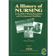 A History of Nursing in the Field of Mental Retardation and Developmental Disabilities by Nehring, Wendy M.; Siperstein, Gary N., 9780940898684