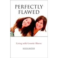 Perfectly Flawed: Living With Genetic Illness by Maddox, Molvia, 9780954758684