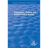 Adjustment, Poverty and Employment in Mexico by Damian,Araceli, 9781138728684