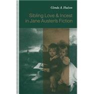 Sibling Love and Incest in Jane Austen's Fiction by Hudson, Glenda A., 9781349218684