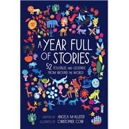 A Year Full of Stories 52 classic stories from all around the world by McAllister, Angela; Corr, Christopher, 9781847808684
