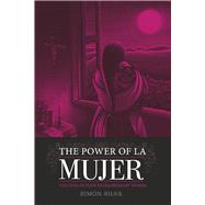 The Power of the Mujer The Lives of Four Extraordinary Women by Silva, Simon, 9798350948684