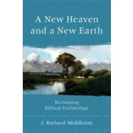 A New Heaven and a New Earth by Middleton, J. Richard, 9780801048685