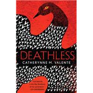 Deathless by Catherynne M. Valente, 9781472108685