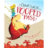 The Dinosaur That Pooped the Past! by Fletcher, Tom; Poynter, Dougie; Parsons, Garry, 9781481498685