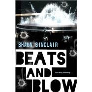 Beats and Blow by Sinclair, Shaun, 9781496728685