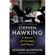 Stephen Hawking A Memoir of Friendship and Physics by Mlodinow, Leonard, 9781524748685