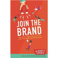 Join the Brand by Cohen, Norty; Flores, Jillian (CON); Petersen, Meggie (CON), 9781940858685