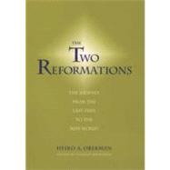 The Two Reformations; The Journey from the Last Days to the New World by Heiko Oberman; Edited by Donald Weinstein, 9780300098686