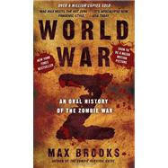 World War Z : An Oral History of the Zombie War by Brooks, Max, 9780307888686