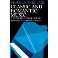Classic and Romantic Music A Comprehensive Survey by Blume, Frederich; Norton, M. D. Herter, 9780393098686