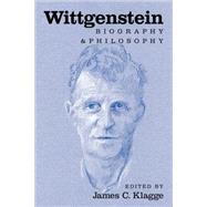 Wittgenstein: Biography and Philosophy by Edited by James C. Klagge, 9780521008686