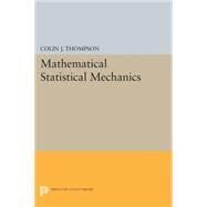 Mathematical Statistical Mechanics by Thompson, Colin J., 9780691608686