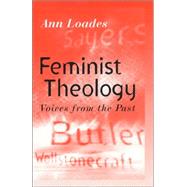 Feminist Theology Voices from the Past by Loades, Ann, 9780745608686