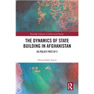 The Dynamics of State Building in Afghanistan by Ahmad Shah Azami, 9781041138686
