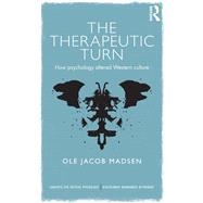 The Therapeutic Turn: How psychology altered Western culture by Madsen; Ole Jacob, 9781138018686