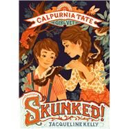 Skunked!: Calpurnia Tate, Girl Vet by Kelly, Jacqueline; White, Teagan; Meyer, Jennifer, 9781627798686