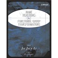 Name Reactions of Functional Group Transformations by Li, Jie Jack; Corey, E. J., 9780471748687