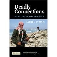 Deadly Connections: States that Sponsor Terrorism by Daniel Byman, 9780521548687