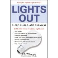 Lights Out Sleep, Sugar, and Survival by Wiley, T. S.; Formby, Bent, 9780671038687
