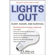 Lights Out Sleep, Sugar, and Survival by Wiley, T. S.; Formby, Bent, 9780671038687