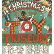 Christmas at the Toy Museum by Lucas, David; Lucas, David, 9780763658687