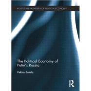 The Political Economy of Putins Russia by Sutela; Pekka, 9781138798687