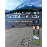 Managing Our Natural Resources by Camp, William G., 9781428318687