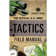 The Official U.s. Army Tactics Field Manual by Department of the Army, 9781493048687