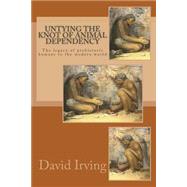 Untying the Knot of Animal Dependency by Irving, David, 9781502708687