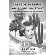 Late for the Buss:  An Adoption Story Finding my birth parents, Jerry & JoAnn Buss by Klose, Lee; Buss, Johnny, 9781667838687