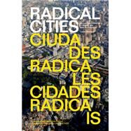 Radical Cities Across Latin America in Search of a New Architecture by Mcguirk, Justin, 9781781688687