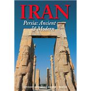 Iran Persia: Ancient and Modern by Baumer, Christoph; Loveday, Helen; Morrissey, Fitzroy; Omrani, Bijan; Wannell, Bruce, 9789622178687