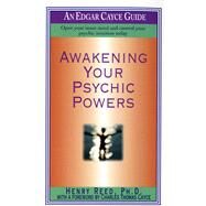 Awakening Your Psychic Powers Open Your Inner Mind And Control Your Psychic Intuition Today by Reed, Henry; Cayce, Charles Thomas, 9780312958688