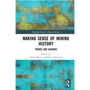 Making Sense of Mining History by Berger, Stefan; Alexander, Peter, 9780367198688