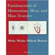 Fundamentals of Momentum, Heat and Mass Transfer, 5th Edition by James Welty (Oregon State Univ.); Charles E. Wicks; Gregory L. Rorrer; Robert E. Wilson, 9780470128688