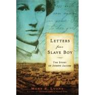 Letters from a Slave Boy The Story of Joseph Jacobs by Lyons, Mary E., 9780689878688