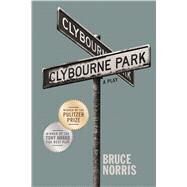 Clybourne Park A Play by Norris, Bruce, 9780865478688