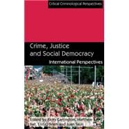 Crime, Justice and Social Democracy International Perspectives by Carrington, Kerry; Ball, Matthew; O'Brien, Erin; Tauri, Juan, 9781137008688