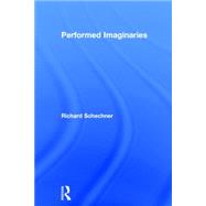 Performed Imaginaries by Schechner; Richard, 9781138788688