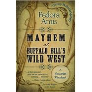 Mayhem at Buffalo Bill's Wild West by Amis, Fedora, 9781410488688