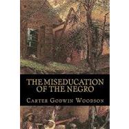 The Miseducation of the Negro by Woodson, Carter Godwin, 9781450538688