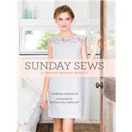 Sunday Sews 20 Inspired Weekend Projects by Gonzalez, Theresa; Gerulat, Nicole Hill, 9781452138688