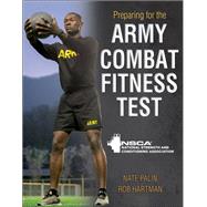 Preparing for the Army Combat Fitness Test by National Strength & Conditioning Association; Palin, Nathan C.; Hartman, Robert, 9781492598688