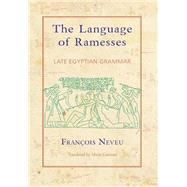 The Language of Ramesses: Late Egyptian Grammar by Neveu, Francois; Cannata, Maria, 9781782978688
