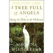 A Tree Full of Angels by Wiederkehr, Macrina, 9780062548689